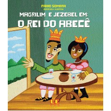 Magrilim e Jezebel em: o rei do abecê