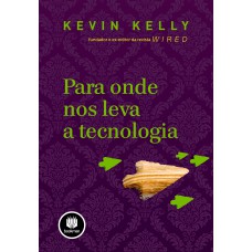 Para Onde nos Leva a Tecnologia