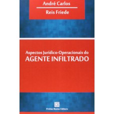 Aspectos jurídico-operacionais do agente infiltrado