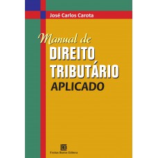 Manual de direito tributário aplicado