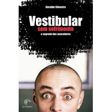 Vestibular sem sofrimento - Os segredos dos vencedores