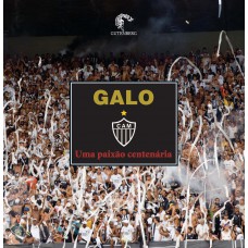 Galo - uma paixão centenária