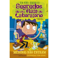 Segredos de um Rato de Laboratório - Meninas não entram (cachorros tudo bem!)