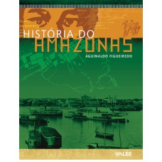 História do Amazonas - Aguinaldo Figueiredo