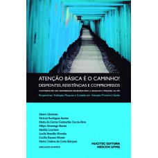 ATENÇÃO BÁSICA É O CAMINHO! DESMONTES, RESISTÊNCIAS E COMPROMISSOS. CONTRIBUIÇÕES DAS UNIVERSIDADES BRASILEIRAS PARA A AVALIAÇÃO E PESQUISA NA APS – VOL. II