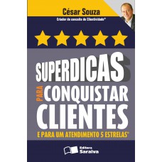 Superdicas para conquistar clientes e para um atendimento 5 estrelas