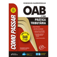 Como passar na OAB 2ª fase – Prática tributária – 4ª edição - 2018