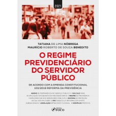 O REGIME PREVIDENCIÁRIO DO SERVIDOR PÚBLICO - 1ª ED - 2021