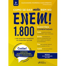 COMO SE DAR MUITO BEM NO ENEM ! 1.800 QUESTÕES COMENTADAS