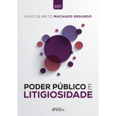 PODER PÚBLICO E LITIGIOSIDADE - 1ª ED - 2021