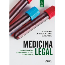 MEDICINA LEGAL: QUESTÕES COMENTADAS PARA CONCURSOS - 3ª ED - 2021