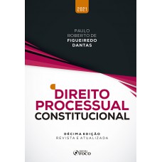 DIREITO PROCESSUAL CONSTITUCIONAL - 10ª ED - 2021