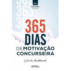 365 DIAS DE MOTIVAÇÃO CONCURSEIRA - 2ª ED - 2021