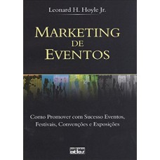 Marketing De Eventos: Como Promover Com Sucesso Eventos, Festivais, Convenções E Exposições