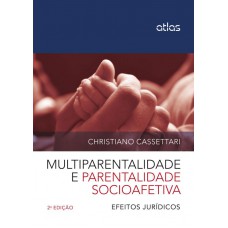 Multiparentalidade E Parentalidade Socioafetiva: Efeitos Jurídicos