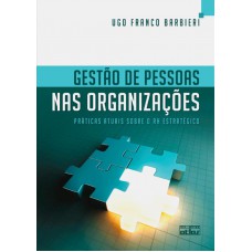 Gestão De Pessoas Nas Organizações: Práticas Atuais Sobre O Rh Estratégico