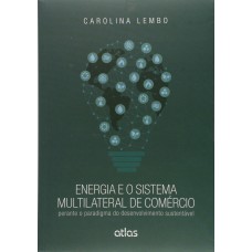 Energia E O Sistema Multilateral De Comércio: Perante O Paradigma Do Desenvolvimento Sustentável