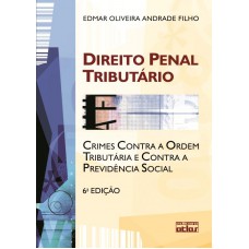 Direito Penal Tributário: Crimes Contra A Ordem Tributária E Contra A Previdência Social