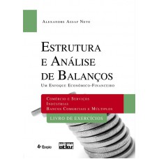 Estrutura E Análise De Balanços: Um Enfoque Econômico-Financeiro (Livro De Exercícios)