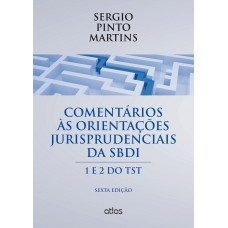 Comentários Às Orientações Jurisprudenciais Da Sbdi: 1 E 2 Do Tst