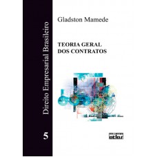 Direito Empresarial Brasileiro: Teoria Geral Dos Contratos - V. 5