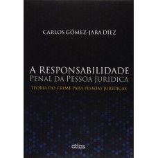 A Responsabilidade Penal Da Pessoa Jurídica: Teoria Do Crime Para Pessoas Jurídicas