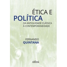 Ética E Política: Da Antiguidade Clássica À Contemporaneidade