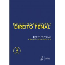 Direito Penal - Parte Especial - Artigos 235 a 361 do Código Penal - Vol. 3