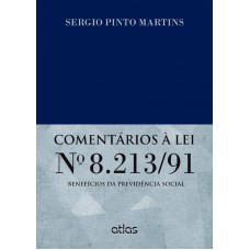 Comentários À Lei Nº 8.213/91: Benefícios Da Previdência Social