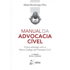 Manual da Advocacia Cível - Como Advogar com o Novo Código de Processo Civil