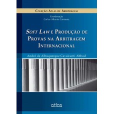 Soft Law E Produção De Provas Na Arbitragem Internacional