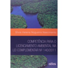 Competência Para O Licenciamento Ambiental Na Lei Complementar Nº 140/2011