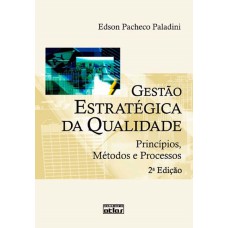 Gestão Estratégica Da Qualidade: Princípios, Métodos E Processos