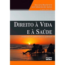 Direito À Vida E À Saude: Impactos Orçamentário E Judicial