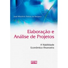 Elaboração E Análise De Projetos: A Viabilidade Econômico-Financeira