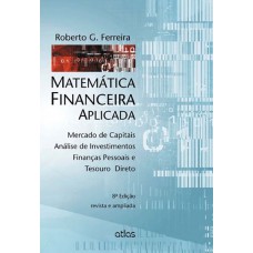 Matemática Financeira Aplicada: Mercado De Capitais, Análise De Investimentos, Finanças Pessoais