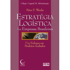 Estratégia Logística Em Empresas Brasileiras: Um Enfoque Em Produtos Acabados