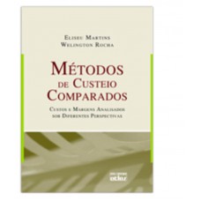 Métodos De Custeio Comparados: Custos E Margens Analisados Sob Diferentes Perspectivas