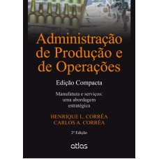 Administração De Produção E De Operações: Manufatura E Serviços - Ed. Compacta