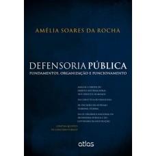 Defensoria Pública: Fundamentos, Organização E Funcionamento