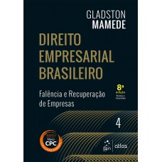 Direito Empresarial Brasileiro - Falência e Recuperação de Empresas - Vol. 4