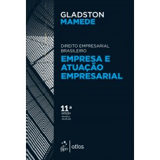 Empresa e Atuação Empresarial - Direito Empresarial Brasileiro