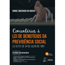 Comentários à Lei de Benefícios da Previdência Social - Lei 8.213, de 24 de Julho de 1991