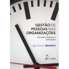 Gestão De Pessoas Nas Organizações - Conceitos Básicos E Aplicações