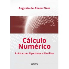 Cálculo Numérico: Prática Com Algoritmos E Planilhas