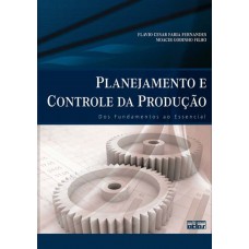 Planejamento E Controle Da Produção: Dos Fundamentos Ao Essencial