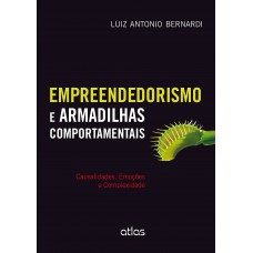 Empreendedorismo E Armadilhas Comportamentais: Causalidades, Emoções E Complexidade