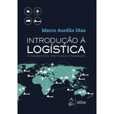 Introdução à Logística - Fundamentos, Práticas e Integração