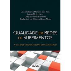 Qualidade Em Redes de Suprimentos: A Qualidade Aplicada Ao Supply Chain Management