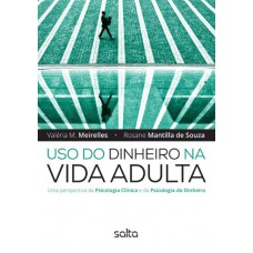 Uso do dinheiro na vida adulta: uma perspectiva da psicologia clínica e da psicologia do dinheiro